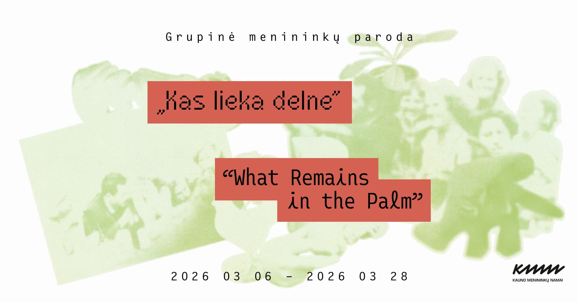 WHAT REMAINS IN THE PALM | Group exhibition